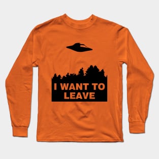 I Want to Leave Long Sleeve T-Shirt